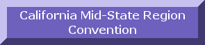 Click here to go to the California Midstate Region Convention site